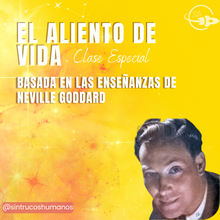 Cargar imagen en el visor de la galería, El Aliento de Vida - Basada en las Enseñanzas de Neville Goddard - Clase Especial