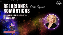 Cargar imagen en el visor de la galería, RELACIONES ROMÁNTICAS - Clase Especial Basada en las Enseñanzas de Louise Hay