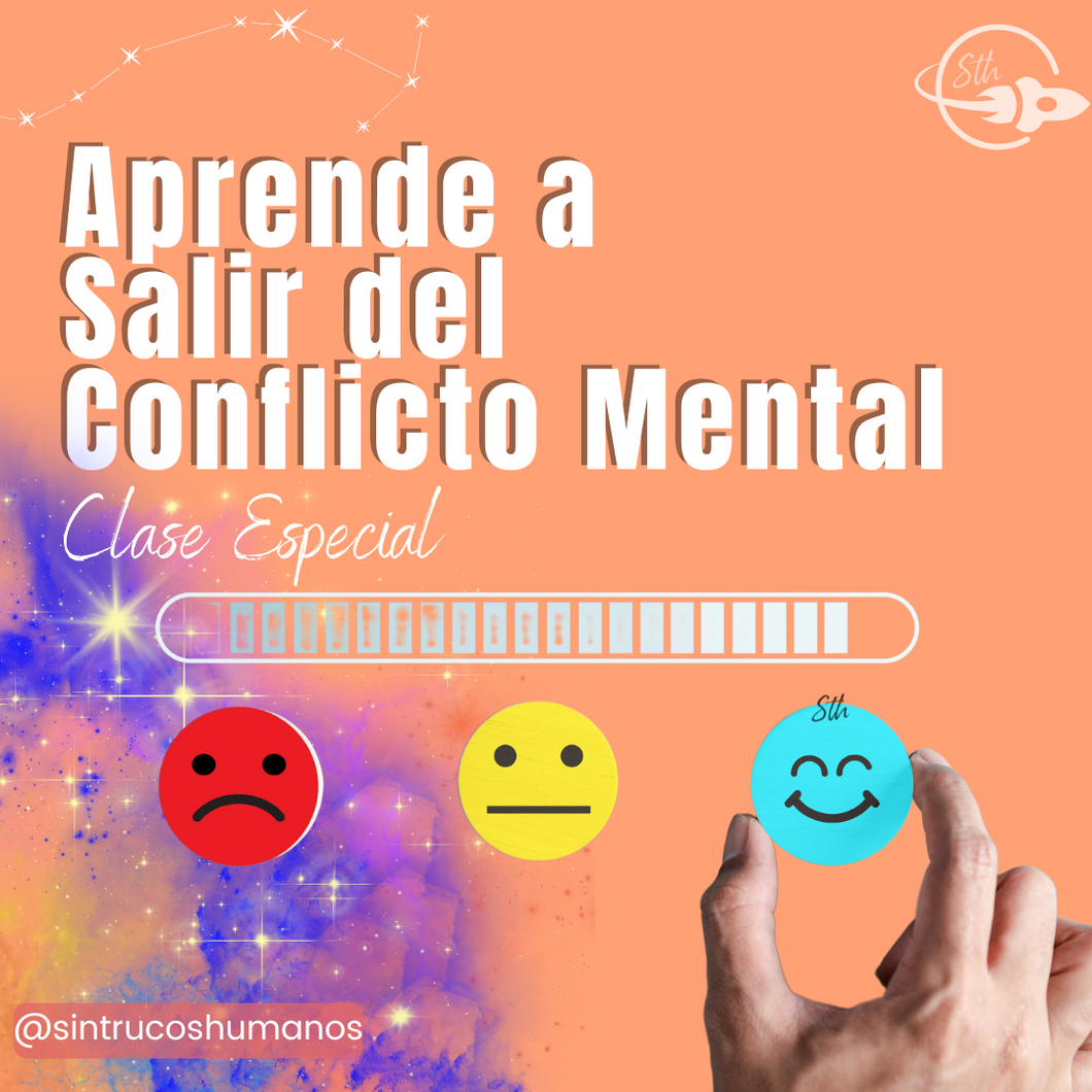 Aprende a Salir del Conflicto Mental - Clase Especial