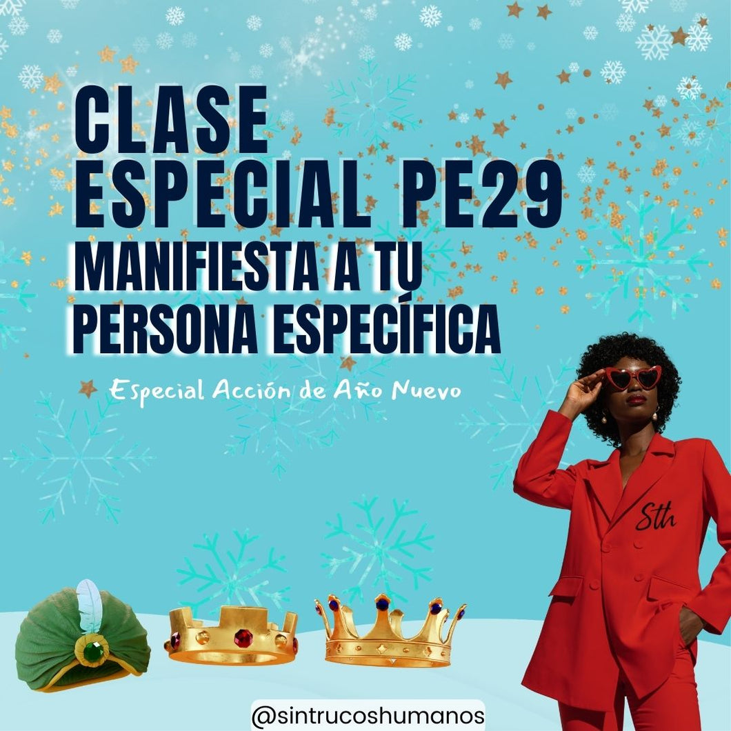 PE29 - Especial Acción de Año Nuevo - Clase Especial - Aprende a Manifestar a tu Persona Específica Correctamente