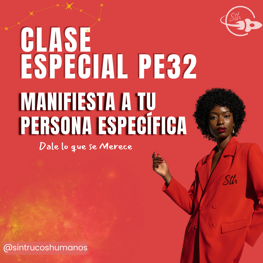 PE32 - Especial Dale lo que se Merece - Aprende a Manifestar a tu Persona Específica - Clase Especial