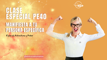 Load image into Gallery viewer, PE40 - Especial Autoestima y Poder - Clase Especial Aprende a Manifestar a tu Persona Específica Correctamente
