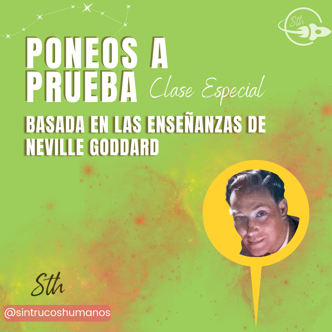 Poneos a Prueba - Basada en las Enseñanzas de Neville Goddard - Clase Especial