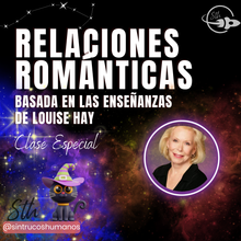 Cargar imagen en el visor de la galería, RELACIONES ROMÁNTICAS - Clase Especial Basada en las Enseñanzas de Louise Hay
