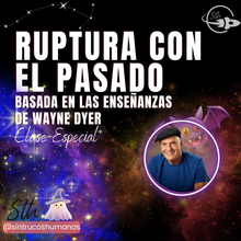 Load image into Gallery viewer, RUPTURA CON EL PASADO - Clase Especial - Basada en las Enseñanzas de Wayne Dyer
