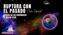 Load image into Gallery viewer, RUPTURA CON EL PASADO - Clase Especial - Basada en las Enseñanzas de Wayne Dyer
