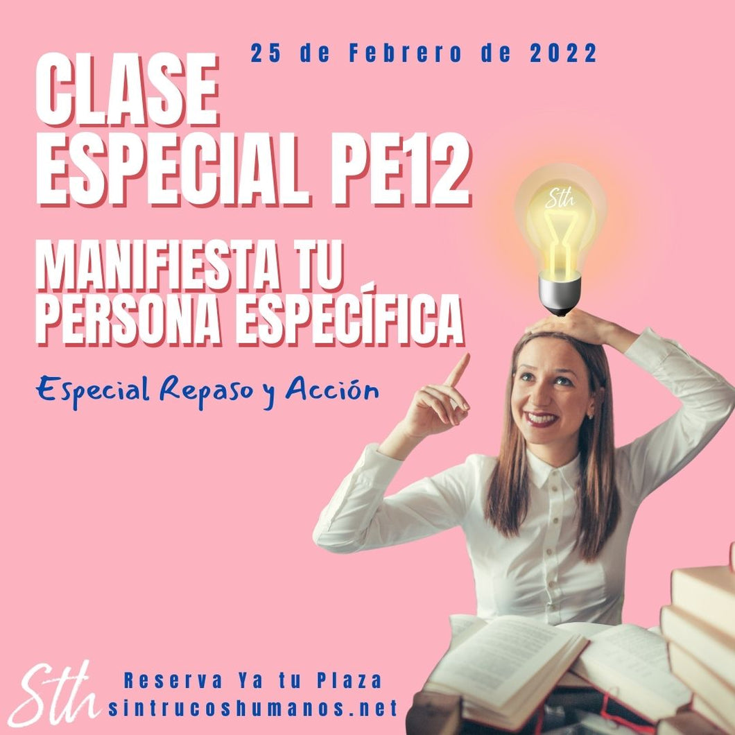 PE12 Special Class REVIEW AND ACTION to Manifest your Specific Person February 22