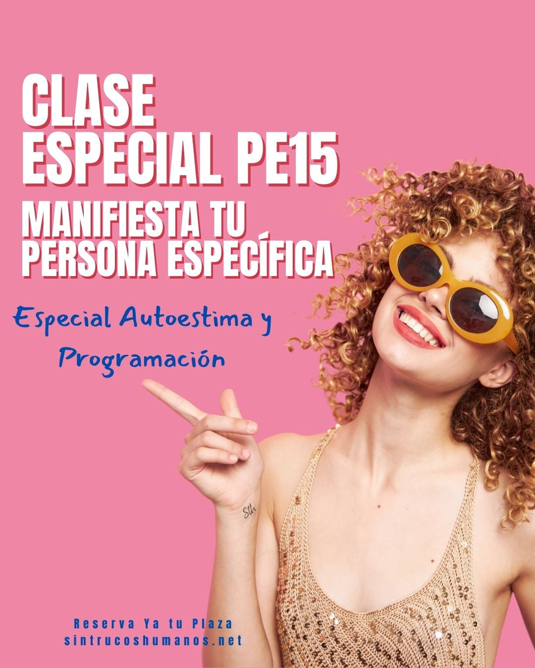 PE15 - Learn to Manifest your Specific Person - Special SELF-ESTEEM AND PROGRAMMING - April 11 - Special Class