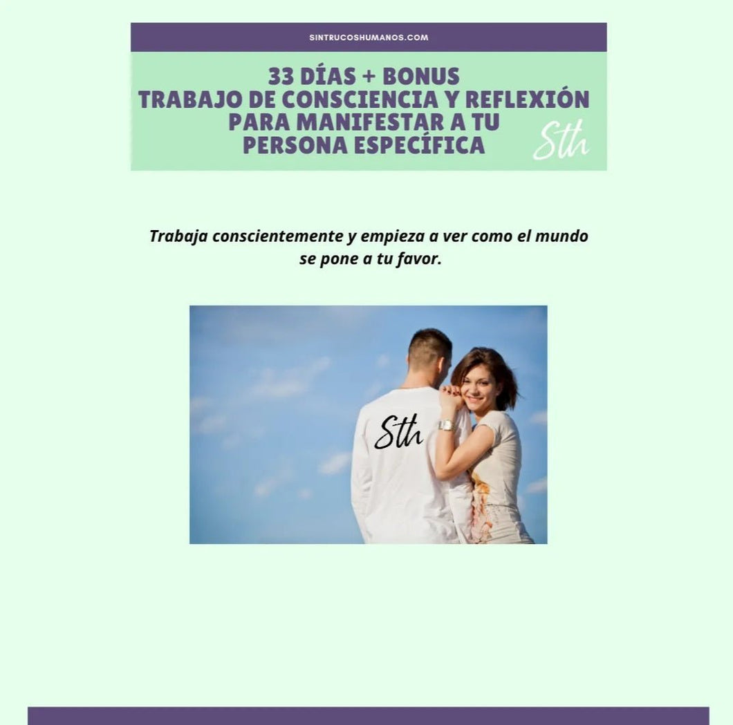 MANUAL DE TRABAJO CONSCIENTE PARA MANIFESTAR A TU PERSONA ESPECÍFICA - 33 Ejercicios + BONUS - REFLEXIÓN Y TAREAS - Sin Trucos Humanos